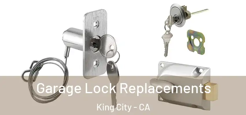  Garage Lock Replacements King City - CA