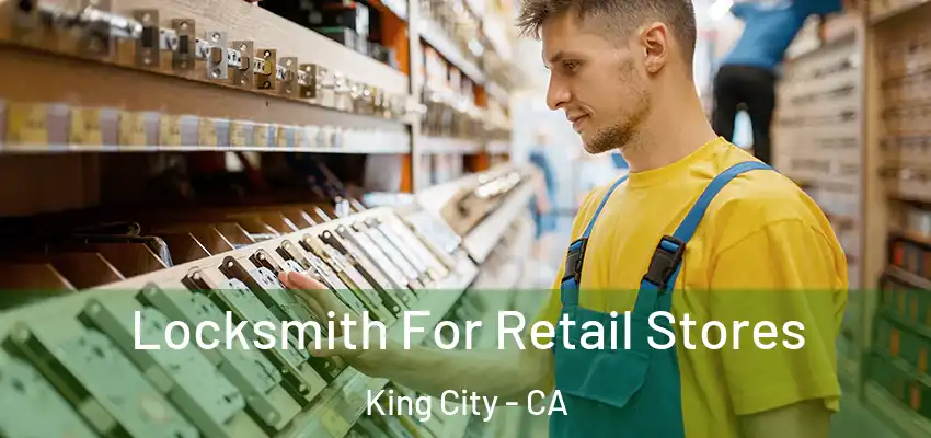  Locksmith For Retail Stores King City - CA